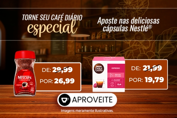 Nescafé e Dolce Gusto até 07/06